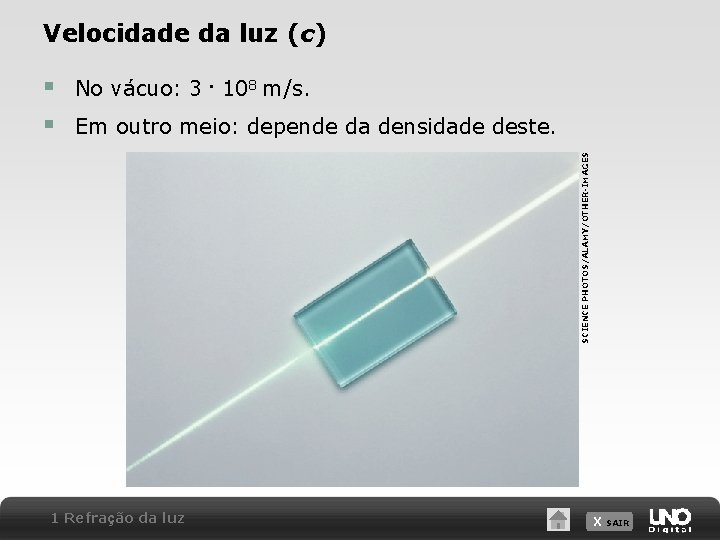 Velocidade da luz (c) No vácuo: 3 • 108 m/s. Em outro meio: depende Velocidade da luz (c) No vácuo: 3 • 108 m/s. Em outro meio: depende