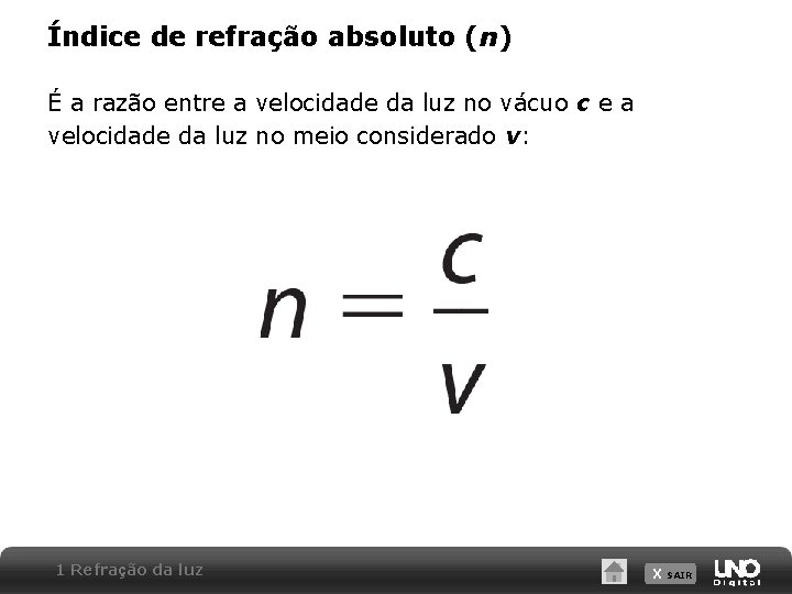 Índice de refração absoluto (n) É a razão entre a velocidade da luz no