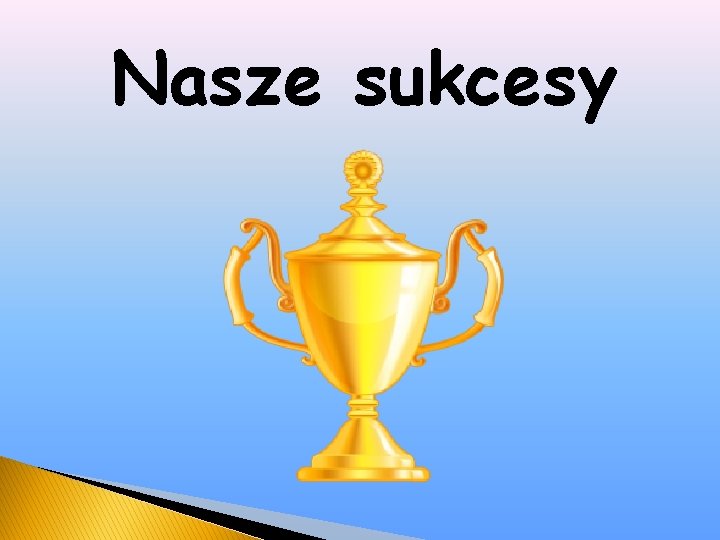 Nasze sukcesy 