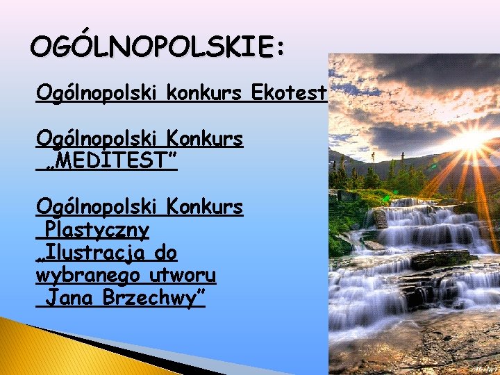 OGÓLNOPOLSKIE: Ogólnopolski konkurs Ekotest Ogólnopolski Konkurs „MEDITEST” Ogólnopolski Konkurs Plastyczny „Ilustracja do wybranego utworu