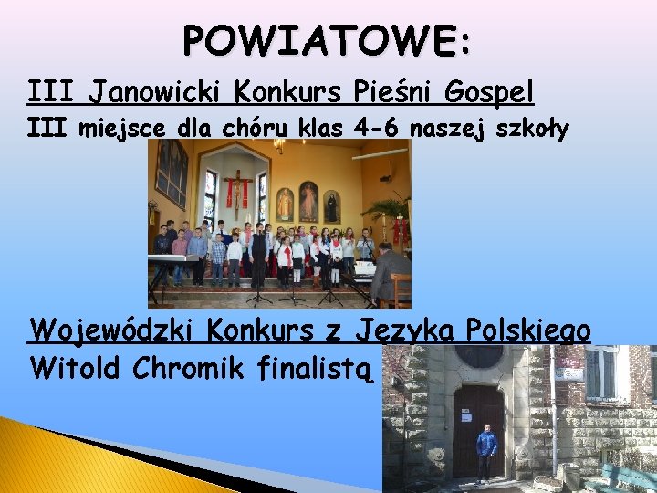 POWIATOWE: III Janowicki Konkurs Pieśni Gospel III miejsce dla chóru klas 4 -6 naszej