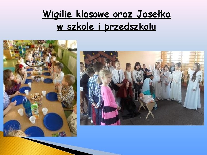 Wigilie klasowe oraz Jasełka w szkole i przedszkolu 