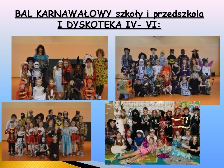 BAL KARNAWAŁOWY szkoły i przedszkola I DYSKOTEKA IV- VI: 