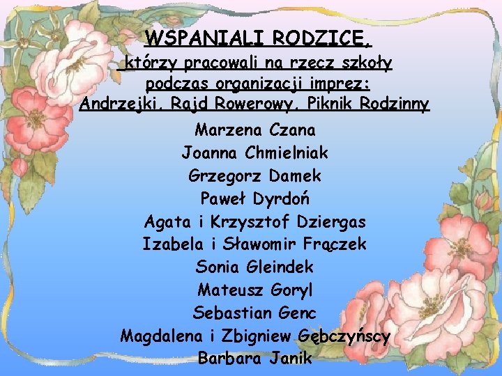 WSPANIALI RODZICE, którzy pracowali na rzecz szkoły podczas organizacji imprez: Andrzejki, Rajd Rowerowy, Piknik