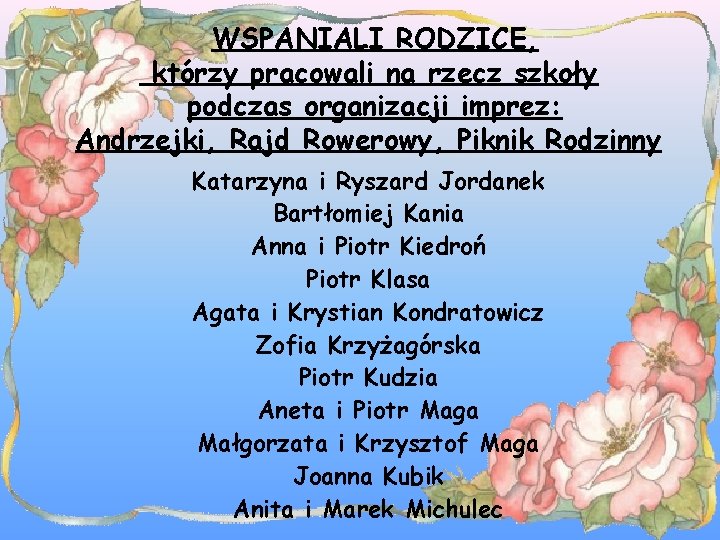 WSPANIALI RODZICE, którzy pracowali na rzecz szkoły podczas organizacji imprez: Andrzejki, Rajd Rowerowy, Piknik