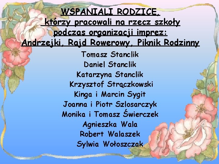 WSPANIALI RODZICE, którzy pracowali na rzecz szkoły podczas organizacji imprez: Andrzejki, Rajd Rowerowy, Piknik