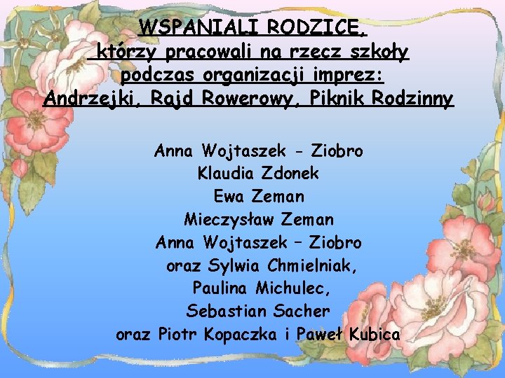 WSPANIALI RODZICE, którzy pracowali na rzecz szkoły podczas organizacji imprez: Andrzejki, Rajd Rowerowy, Piknik