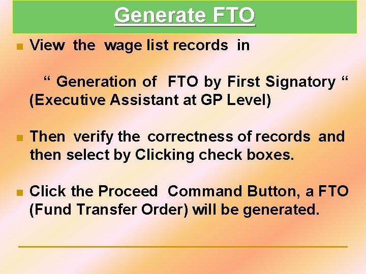 Generate FTO n View the wage list records in “ Generation of FTO by