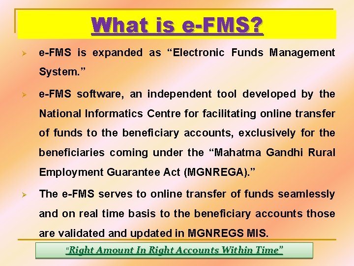 What is e-FMS? Ø e-FMS is expanded as “Electronic Funds Management System. ” Ø