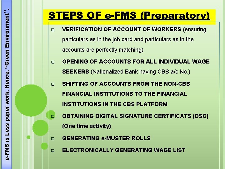 e-FMS is Less paper work. Hence, “Green Environment”. STEPS OF e-FMS (Preparatory) q VERIFICATION