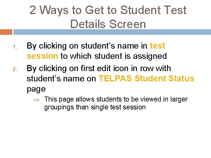 2 Ways to Get to Student Test Details Screen 1. 2. By clicking on