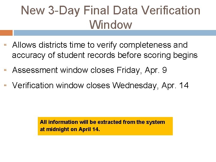 New 3 -Day Final Data Verification Window Allows districts time to verify completeness and