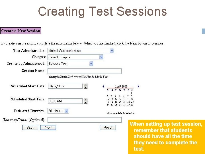 Creating Test Sessions When setting up test session, remember that students should have all