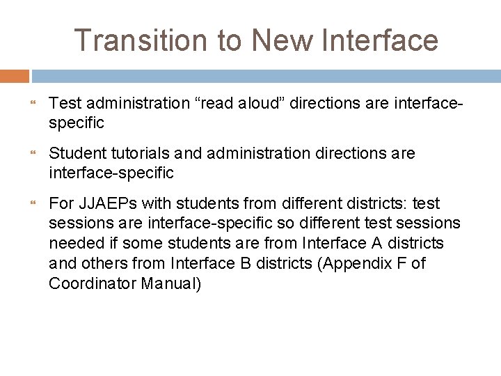 Transition to New Interface Test administration “read aloud” directions are interfacespecific Student tutorials and