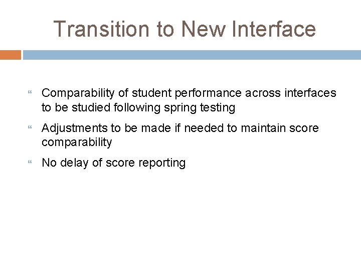 Transition to New Interface Comparability of student performance across interfaces to be studied following