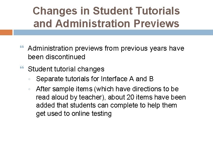 Changes in Student Tutorials and Administration Previews Administration previews from previous years have been
