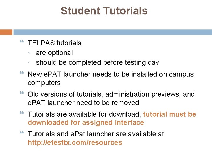Student Tutorials TELPAS tutorials ◦ are optional ◦ should be completed before testing day