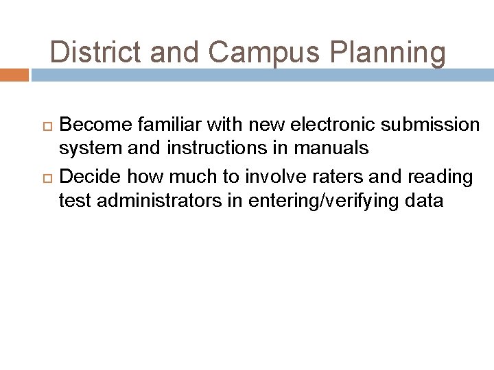 District and Campus Planning Become familiar with new electronic submission system and instructions in