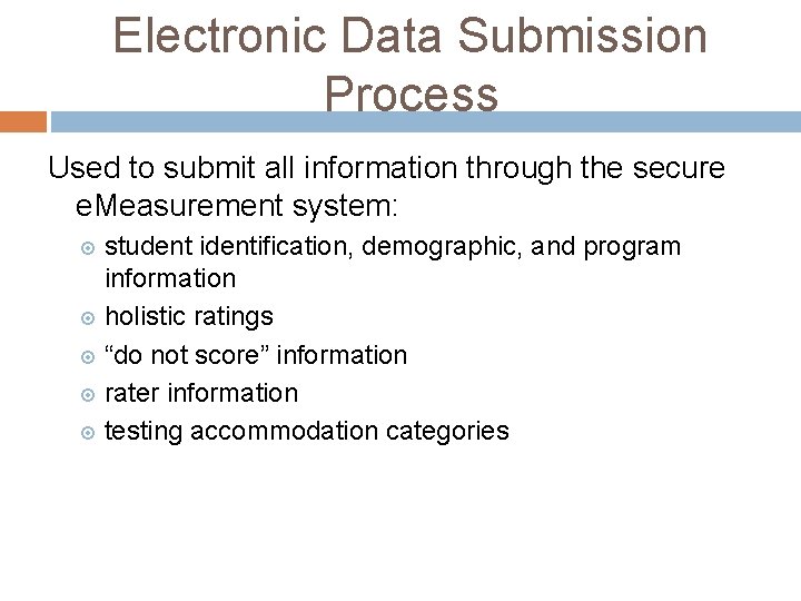 Electronic Data Submission Process Used to submit all information through the secure e. Measurement