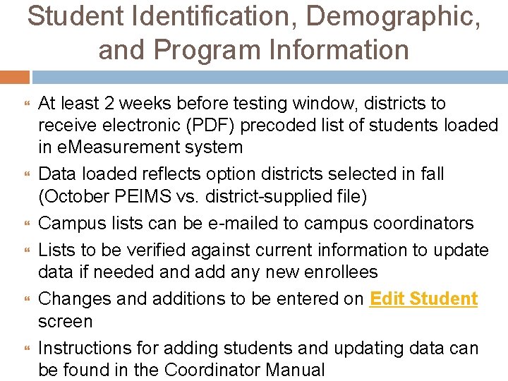 Student Identification, Demographic, and Program Information At least 2 weeks before testing window, districts