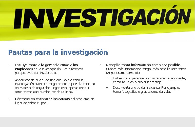 Pautas para la investigación • Incluya tanto a la gerencia como a los empleados