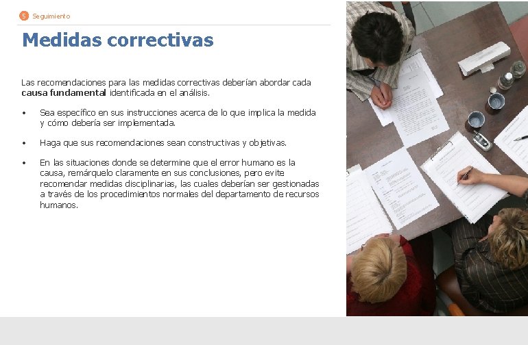 5 Seguimiento Medidas correctivas Las recomendaciones para las medidas correctivas deberían abordar cada causa