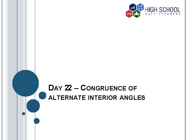 DAY 22 – CONGRUENCE OF ALTERNATE INTERIOR ANGLES 