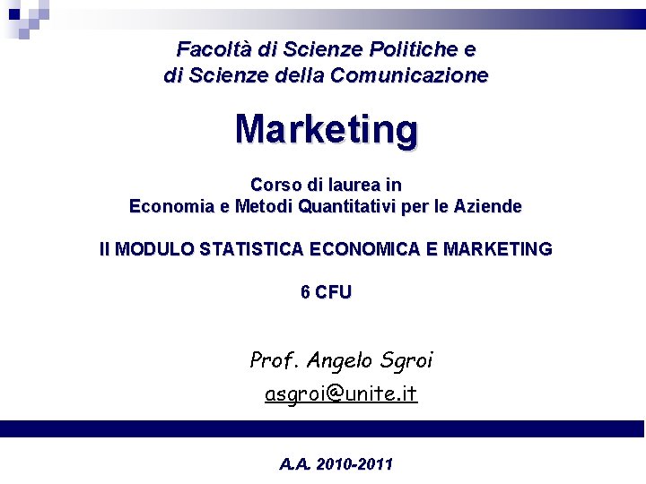 Facoltà di Scienze Politiche e di Scienze della Comunicazione Marketing Corso di laurea in