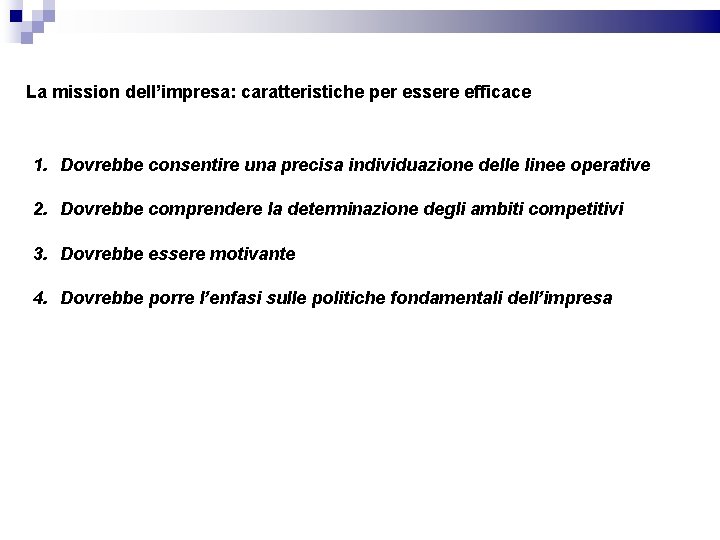 La mission dell’impresa: caratteristiche per essere efficace 1. Dovrebbe consentire una precisa individuazione delle