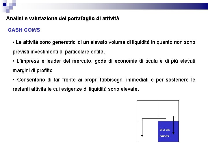 Analisi e valutazione del portafoglio di attività CASH COWS • Le attività sono generatrici