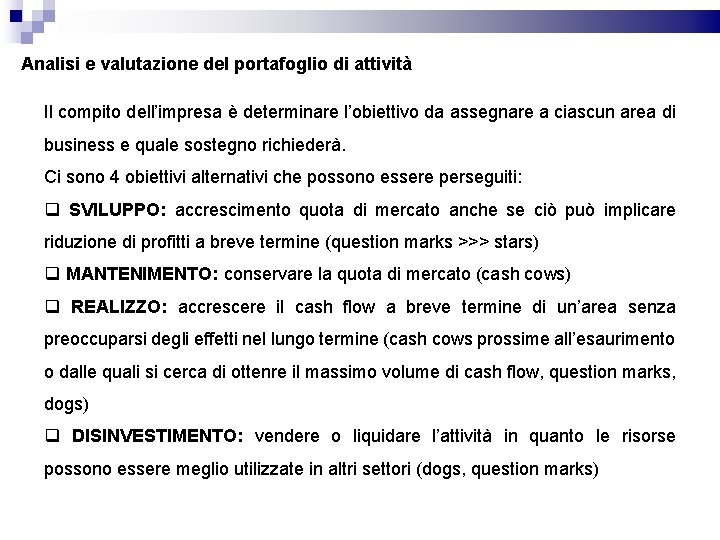 Analisi e valutazione del portafoglio di attività Il compito dell’impresa è determinare l’obiettivo da