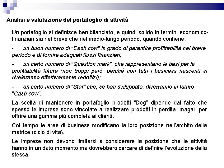 Analisi e valutazione del portafoglio di attività Un portafoglio si definisce ben bilanciato, e