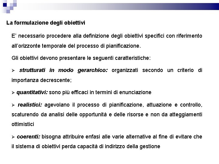 La formulazione degli obiettivi E’ necessario procedere alla definizione degli obiettivi specifici con riferimento