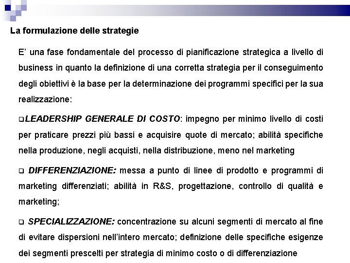 La formulazione delle strategie E’ una fase fondamentale del processo di pianificazione strategica a