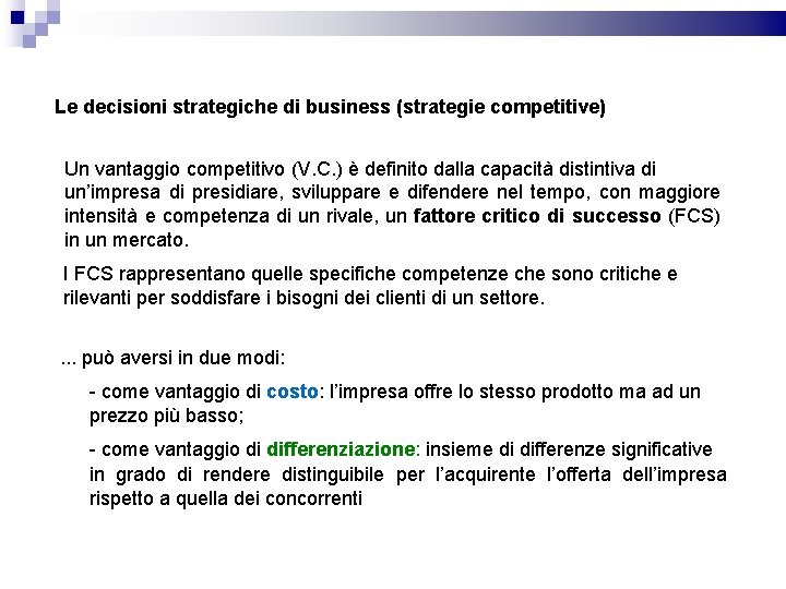 Le decisioni strategiche di business (strategie competitive) Un vantaggio competitivo (V. C. ) è