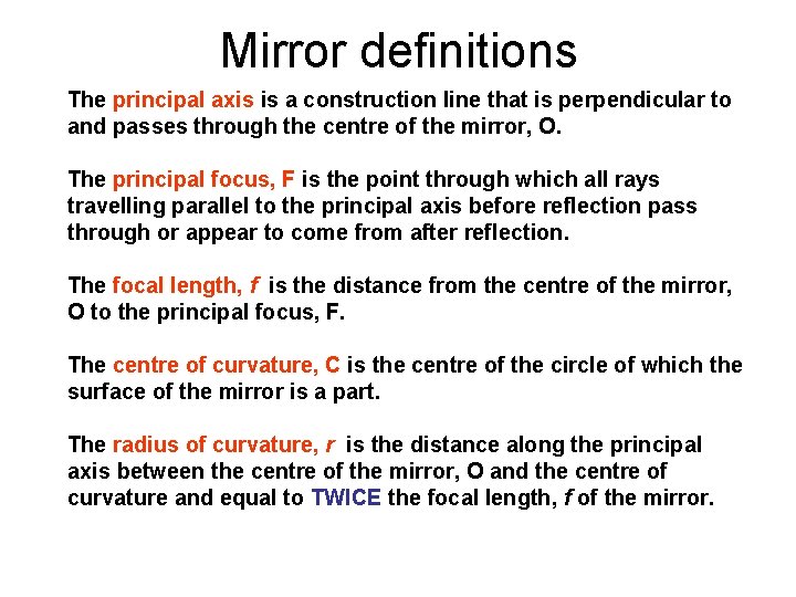 Mirror definitions The principal axis is a construction line that is perpendicular to and