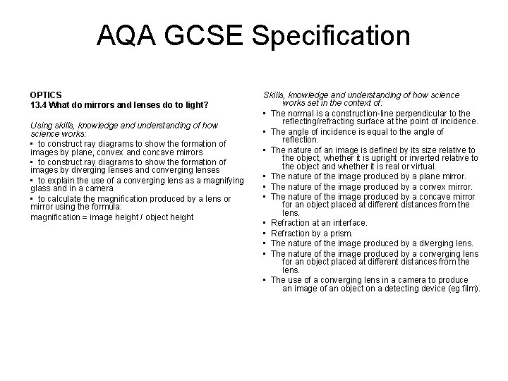 AQA GCSE Specification OPTICS 13. 4 What do mirrors and lenses do to light?