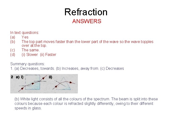 Refraction ANSWERS In text questions: (a) Yes (b) The top part moves faster than