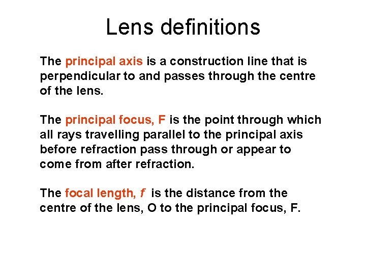 Lens definitions The principal axis is a construction line that is perpendicular to and