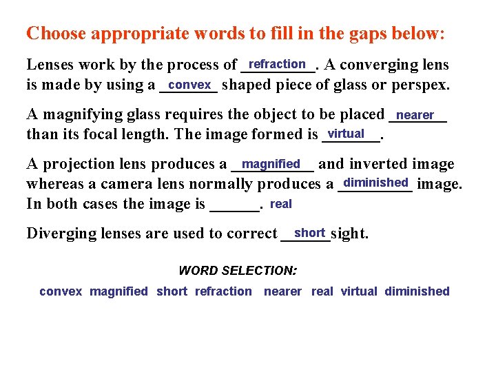 Choose appropriate words to fill in the gaps below: refraction A converging lens Lenses