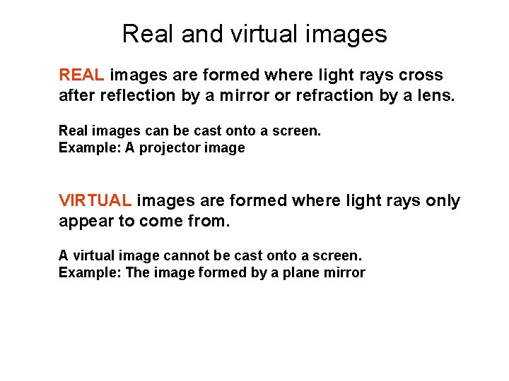Real and virtual images REAL images are formed where light rays cross after reflection