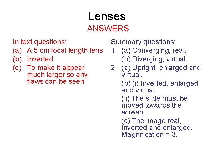 Lenses ANSWERS In text questions: (a) A 5 cm focal length lens (b) Inverted