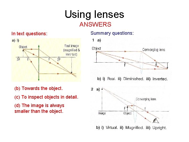 Using lenses ANSWERS In text questions: (b) Towards the object. (c) To inspect objects