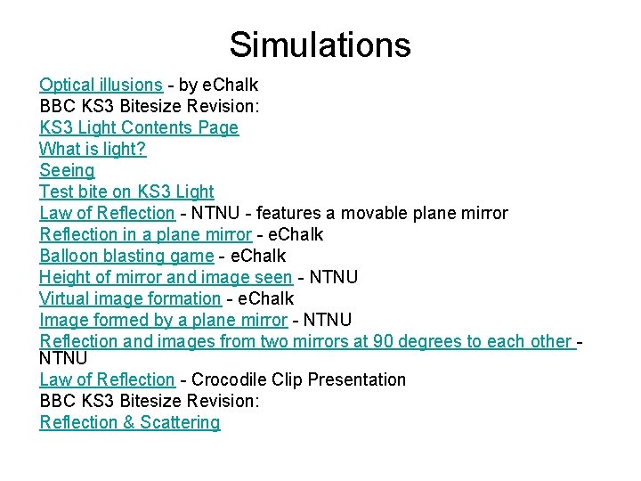 Simulations Optical illusions - by e. Chalk BBC KS 3 Bitesize Revision: KS 3