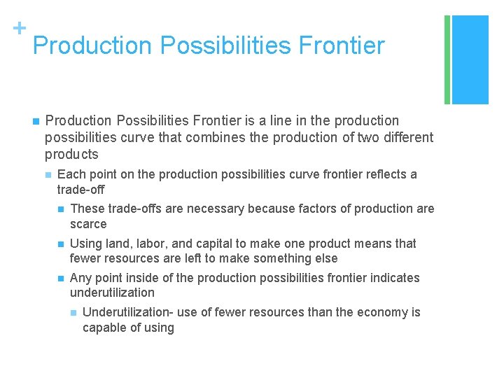 + Production Possibilities Frontier n Production Possibilities Frontier is a line in the production