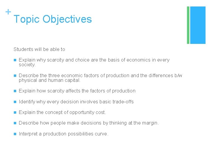 + Topic Objectives Students will be able to n Explain why scarcity and choice