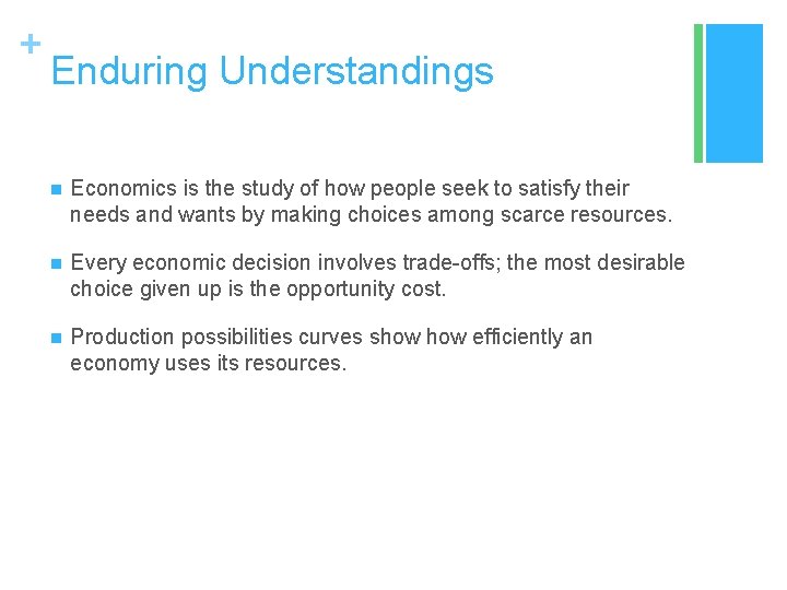 + Enduring Understandings n Economics is the study of how people seek to satisfy