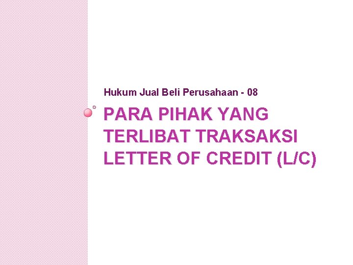 Hukum Jual Beli Perusahaan - 08 PARA PIHAK YANG TERLIBAT TRAKSAKSI LETTER OF CREDIT