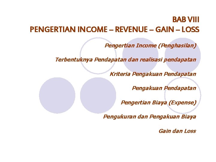 BAB VIII PENGERTIAN INCOME – REVENUE – GAIN – LOSS Pengertian Income (Penghasilan) Terbentuknya