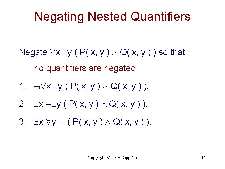 Negating Nested Quantifiers Negate x y ( P( x, y ) Q( x, y Negating Nested Quantifiers Negate x y ( P( x, y ) Q( x, y